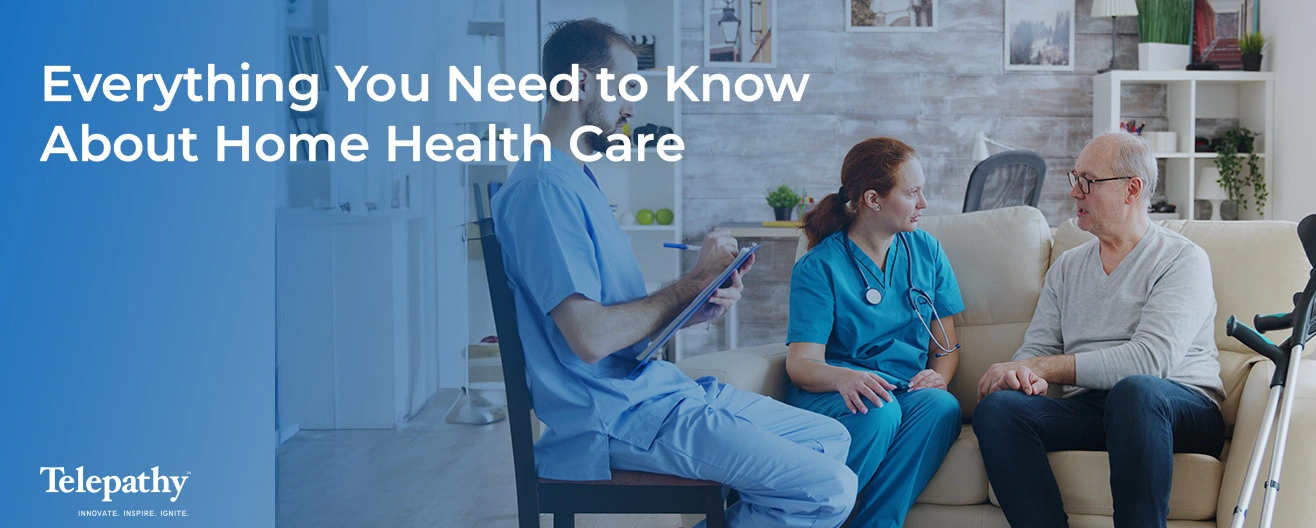 Everything You Need to Know About Home Health Care